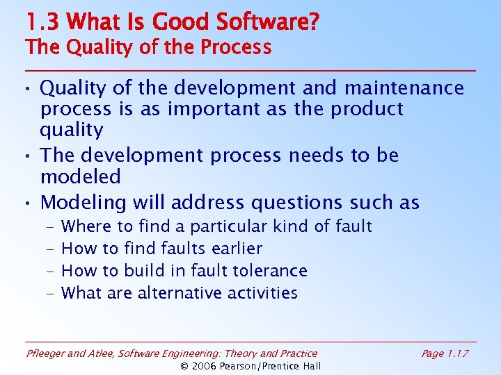 1. 3 What Is Good Software? The Quality of the Process • Quality of