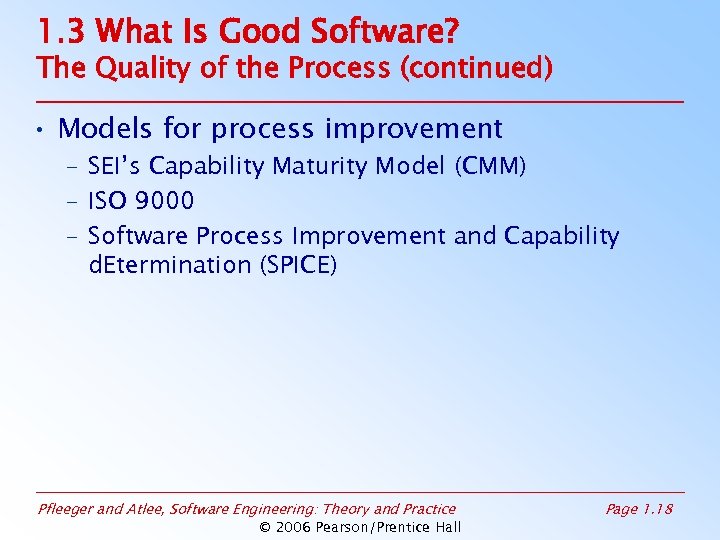1. 3 What Is Good Software? The Quality of the Process (continued) • Models