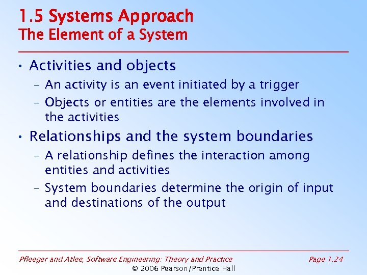 1. 5 Systems Approach The Element of a System • Activities and objects –