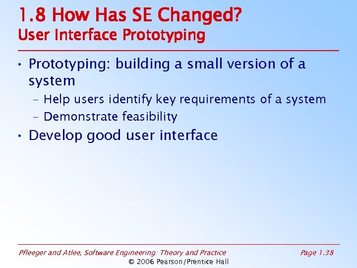 1. 8 How Has SE Changed? User Interface Prototyping • Prototyping: building a small