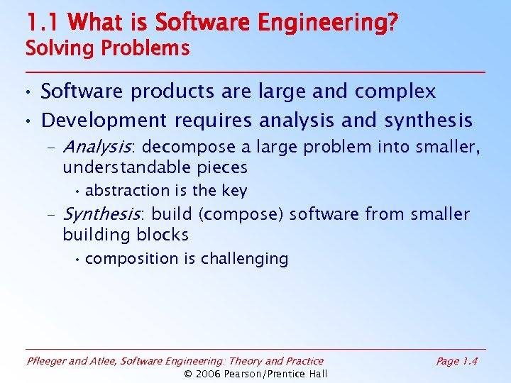 1. 1 What is Software Engineering? Solving Problems • Software products are large and