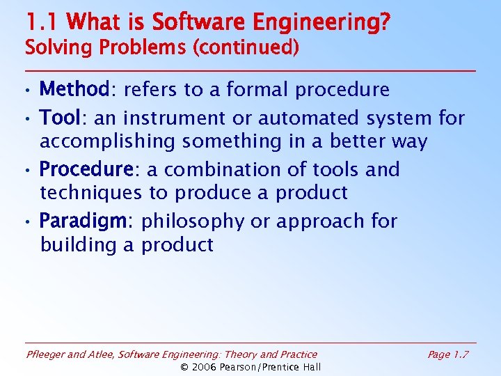 1. 1 What is Software Engineering? Solving Problems (continued) • Method: refers to a