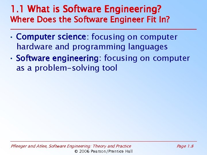 1. 1 What is Software Engineering? Where Does the Software Engineer Fit In? •