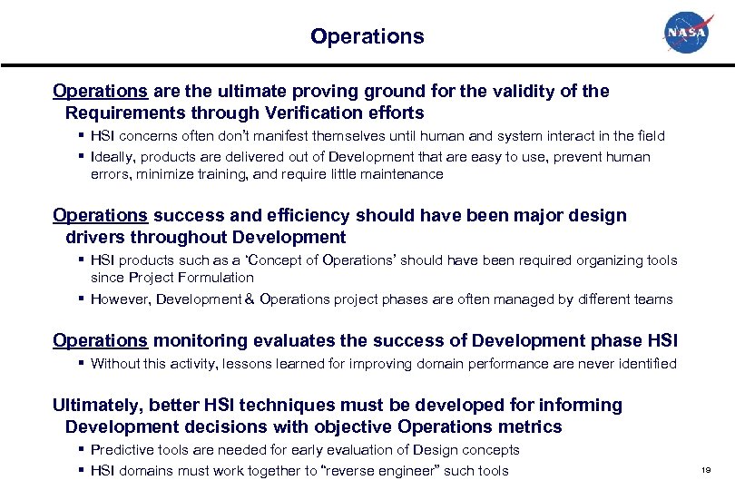 Operations are the ultimate proving ground for the validity of the Requirements through Verification