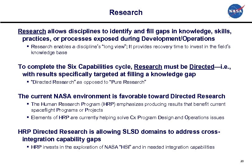 Research allows disciplines to identify and fill gaps in knowledge, skills, practices, or processes