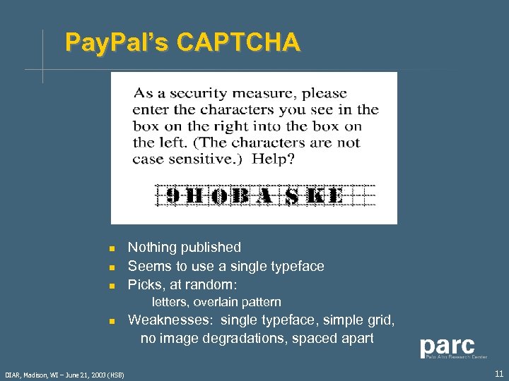 Pay. Pal’s CAPTCHA n n n Nothing published Seems to use a single typeface