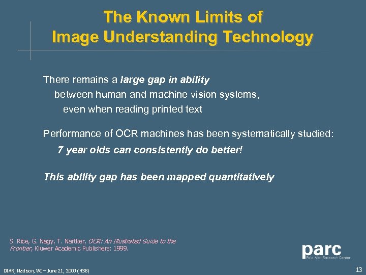 The Known Limits of Image Understanding Technology There remains a large gap in ability