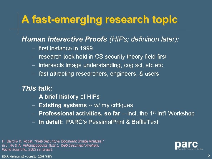 A fast-emerging research topic Human Interactive Proofs (HIPs; definition later): – – first instance