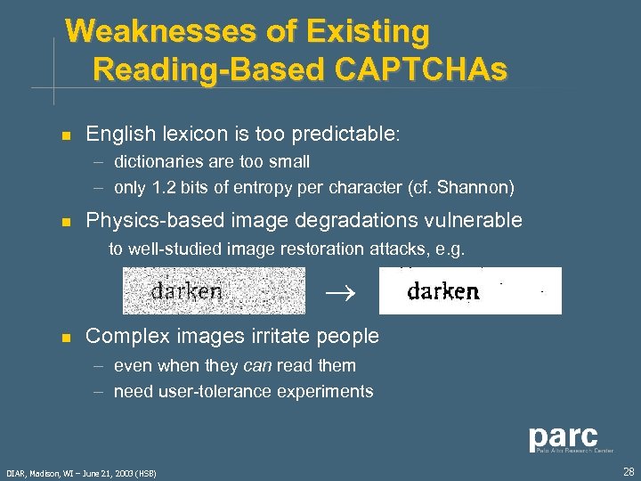 Weaknesses of Existing Reading-Based CAPTCHAs n English lexicon is too predictable: – dictionaries are