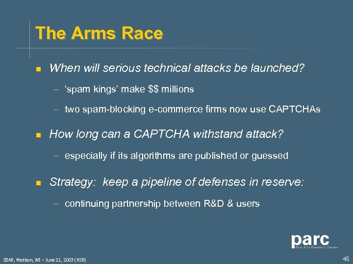 The Arms Race n When will serious technical attacks be launched? – ‘spam kings’