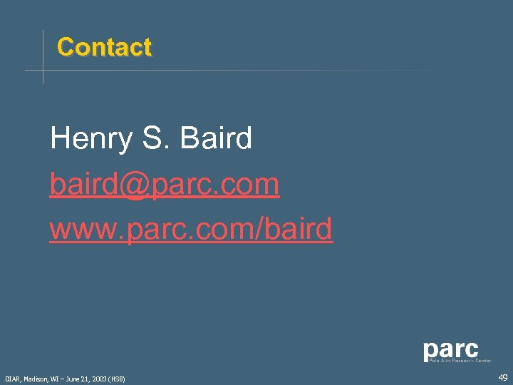 Contact Henry S. Baird baird@parc. com www. parc. com/baird DIAR, Madison, WI – June