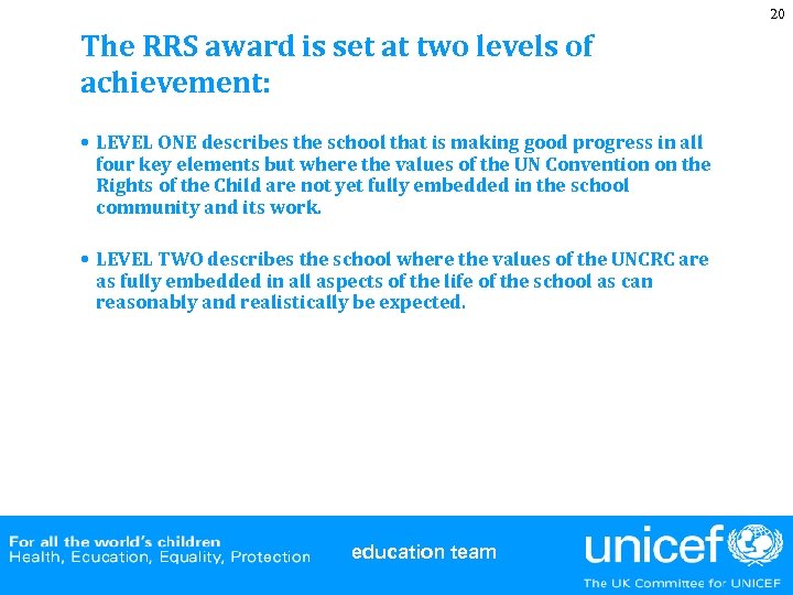 20 The RRS award is set at two levels of achievement: • LEVEL ONE