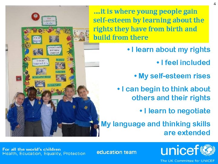 4 …. it is where young people gain self-esteem by learning about the rights
