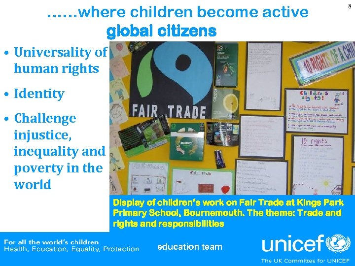 ……where children become active global citizens • Universality of human rights • Identity •