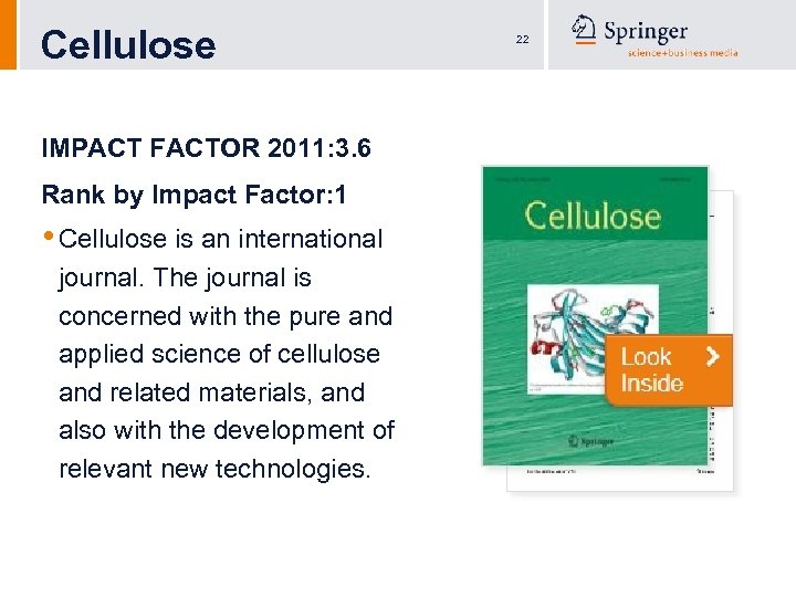 Cellulose IMPACT FACTOR 2011: 3. 6 Rank by Impact Factor: 1 • Cellulose is