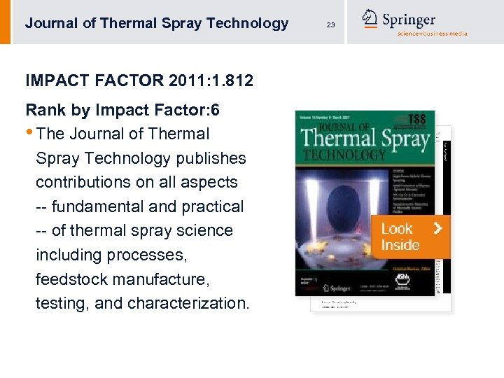 Journal of Thermal Spray Technology IMPACT FACTOR 2011: 1. 812 Rank by Impact Factor: