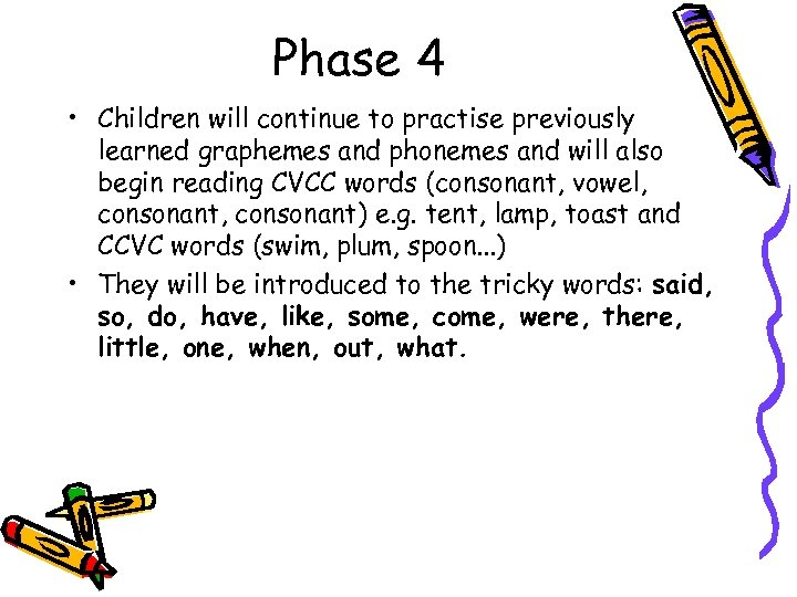 Phase 4 • Children will continue to practise previously learned graphemes and phonemes and