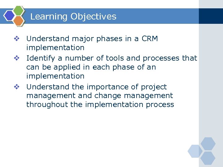 Learning Objectives v Understand major phases in a CRM implementation v Identify a number