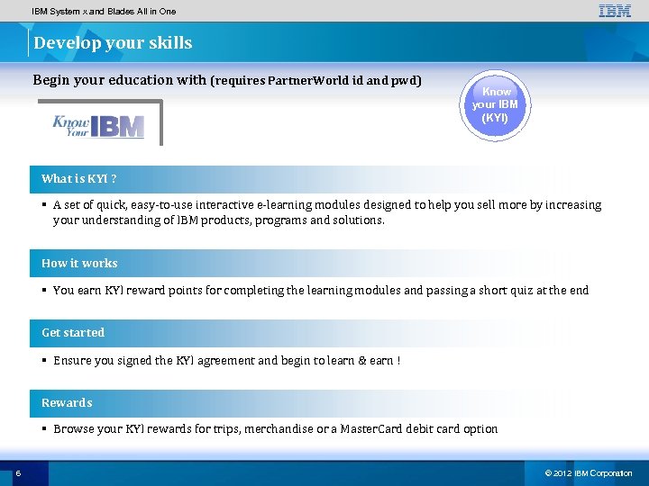 IBM System x and Blades All in One Develop your skills Begin your education