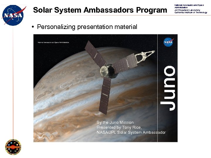 Solar System Ambassadors Program • Personalizing presentation material By the Juno Mission Presented by