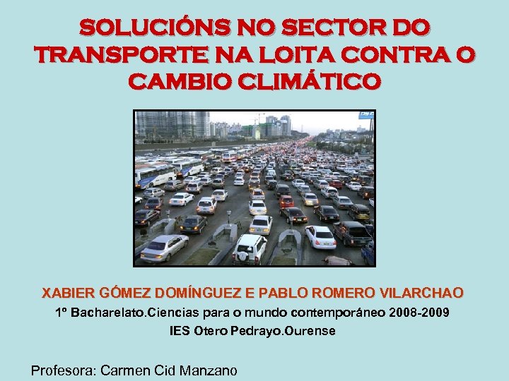 SOLUCIÓNS NO SECTOR DO TRANSPORTE NA LOITA CONTRA O CAMBIO CLIMÁTICO XABIER GÓMEZ DOMÍNGUEZ