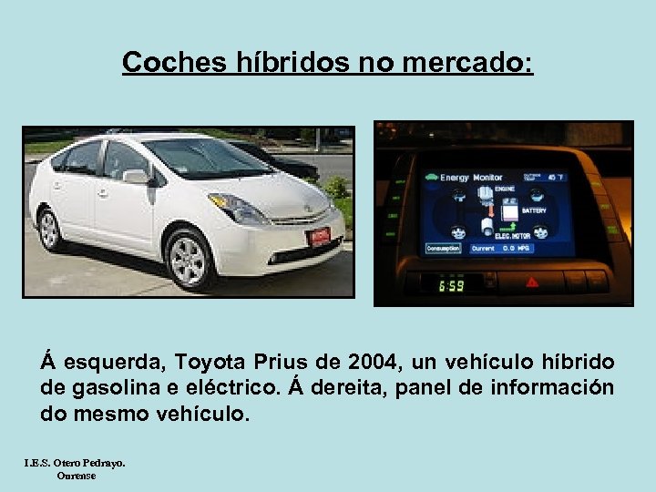 Coches híbridos no mercado: Á esquerda, Toyota Prius de 2004, un vehículo híbrido de
