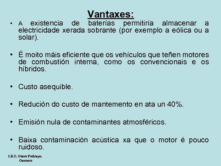Vantaxes: existencia de baterías permitiría almacenar a electricidade xerada sobrante (por exemplo a eólica