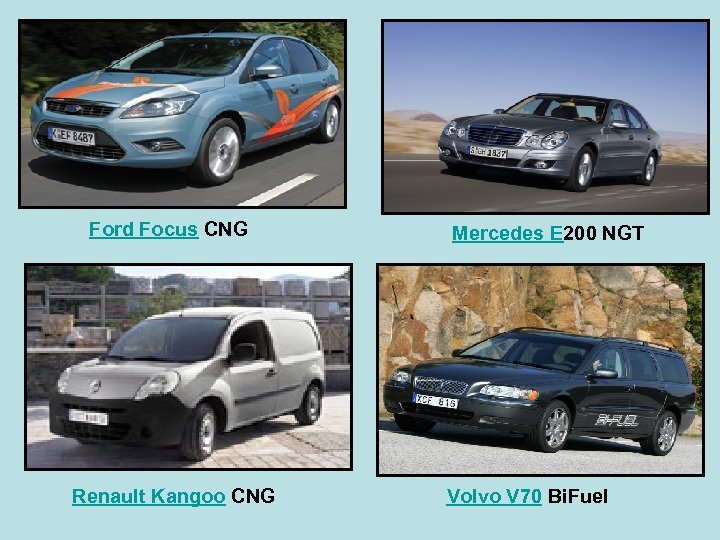 Ford Focus CNG Renault Kangoo CNG Mercedes E 200 NGT Volvo V 70 Bi.