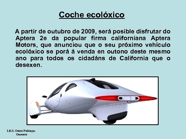 Coche ecolóxico A partir de outubro de 2009, será posible disfrutar do Aptera 2