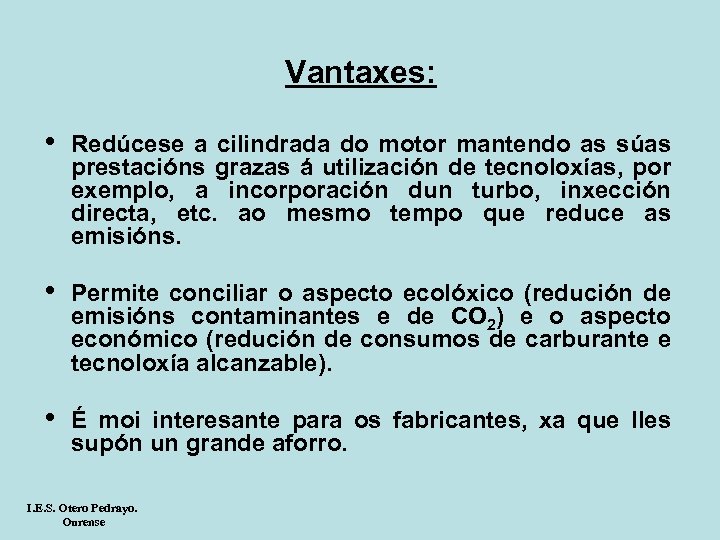 Vantaxes: • Redúcese a cilindrada do motor mantendo as súas prestacións grazas á utilización