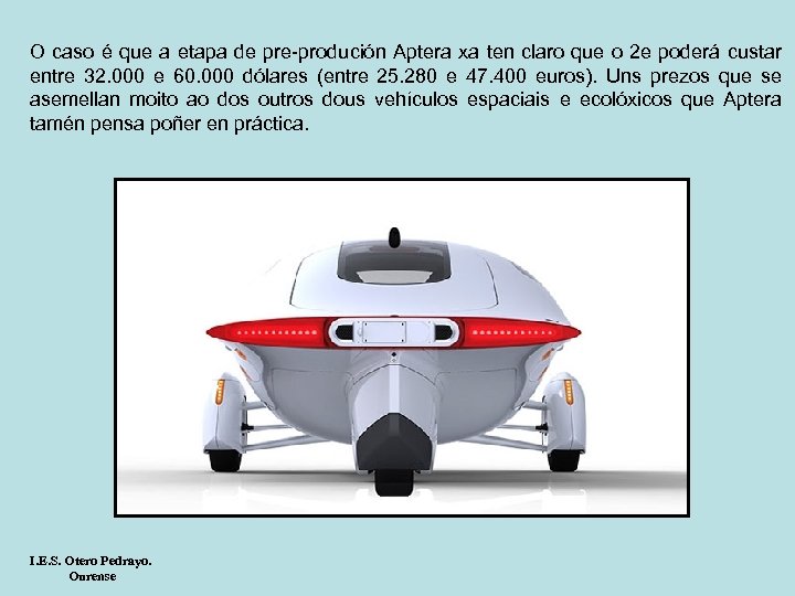 O caso é que a etapa de pre-produción Aptera xa ten claro que o