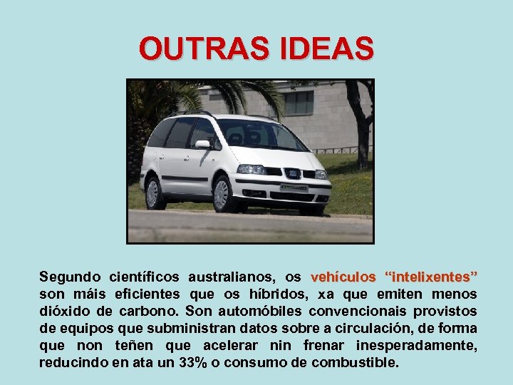 OUTRAS IDEAS Segundo científicos australianos, os vehículos “intelixentes” son máis eficientes que os híbridos,