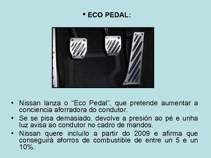  • ECO PEDAL: • Nissan lanza o “Eco Pedal”, que pretende aumentar a