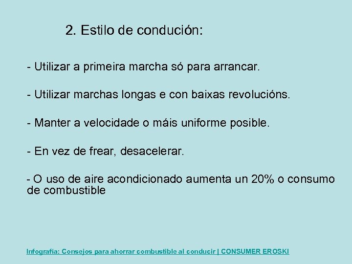  2. Estilo de condución: - Utilizar a primeira marcha só para arrancar. -
