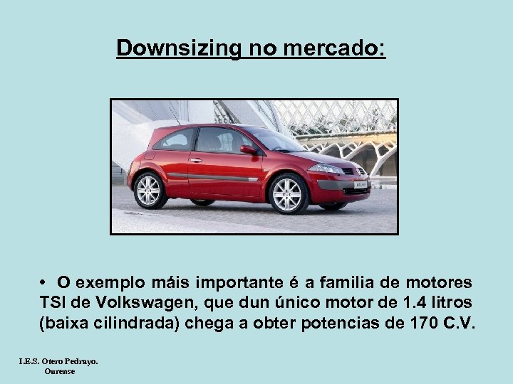 Downsizing no mercado: • O exemplo máis importante é a familia de motores TSI