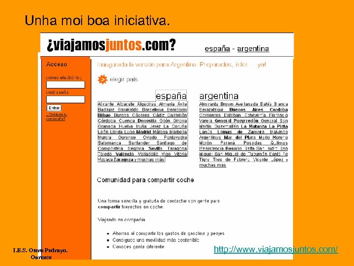 Unha moi boa iniciativa. I. E. S. Otero Pedrayo. Ourense http: //www. viajamosjuntos. com/