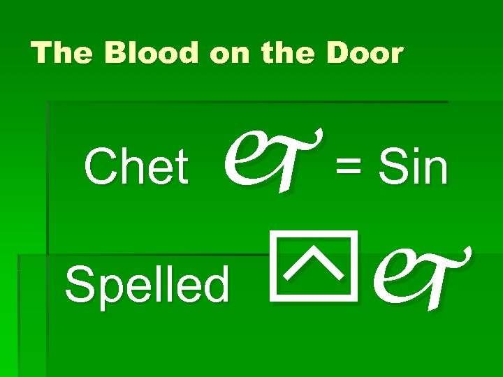 The Blood on the Door j = Sin Spelled yj Chet 