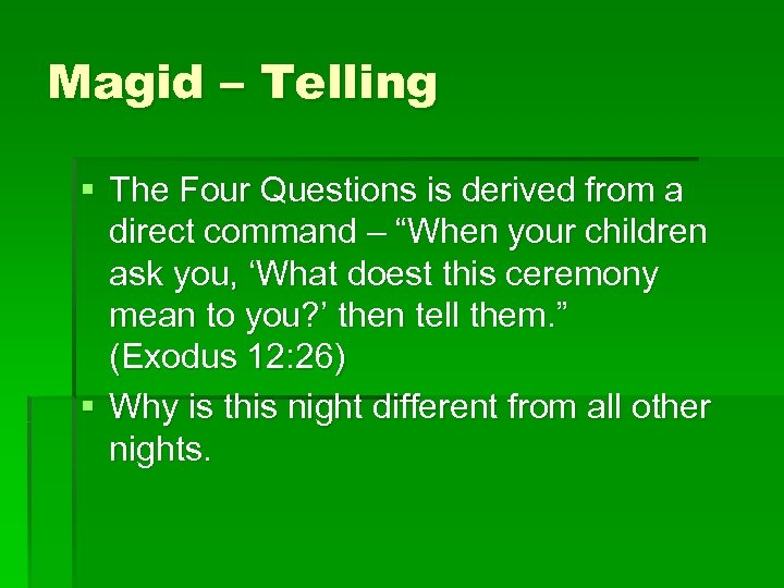 Magid – Telling § The Four Questions is derived from a direct command –