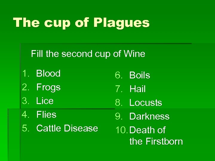 The cup of Plagues Fill the second cup of Wine 1. 2. 3. 4.