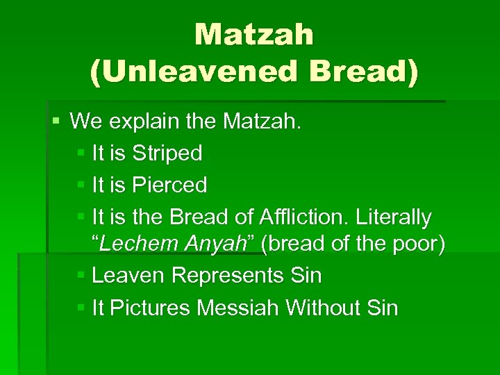 Matzah (Unleavened Bread) § We explain the Matzah. § It is Striped § It