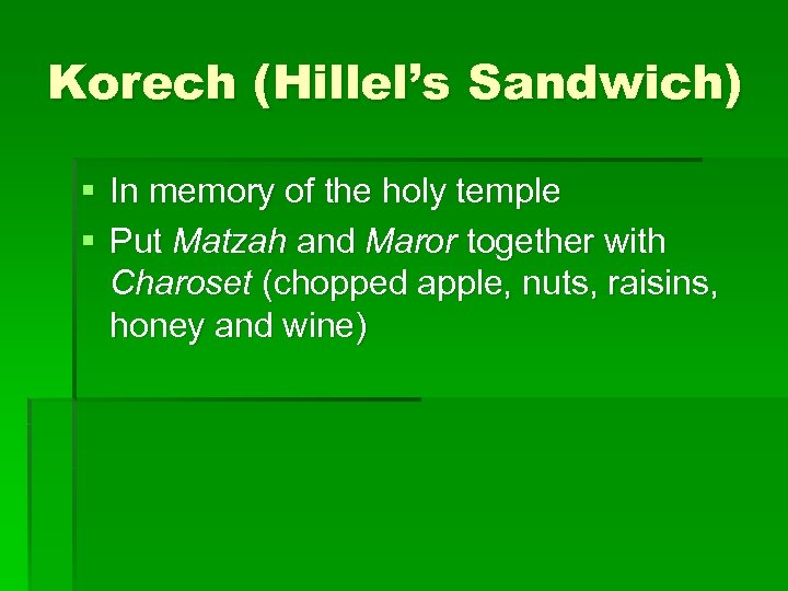 Korech (Hillel’s Sandwich) § In memory of the holy temple § Put Matzah and