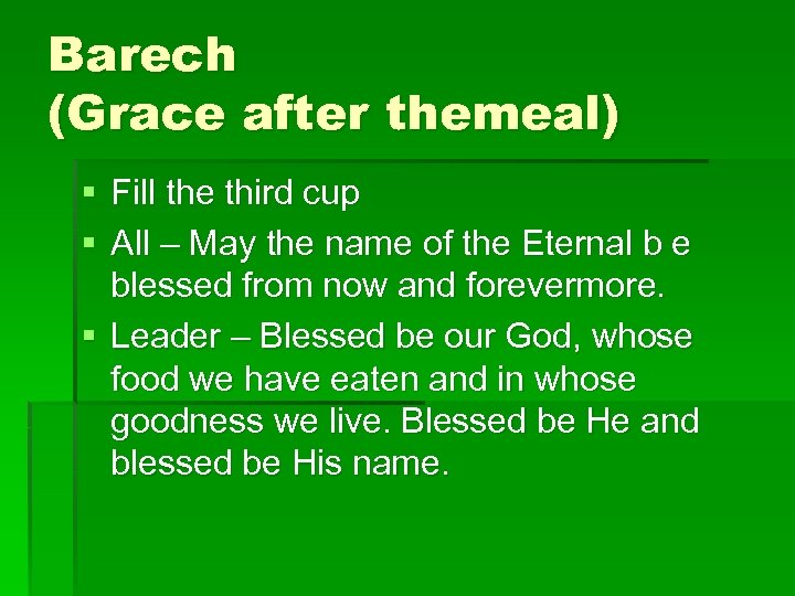 Barech (Grace after themeal) § Fill the third cup § All – May the