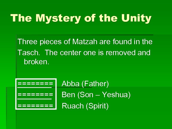 The Mystery of the Unity Three pieces of Matzah are found in the Tasch.