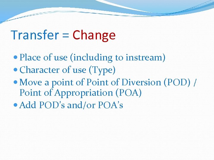 Transfer = Change Place of use (including to instream) Character of use (Type) Move