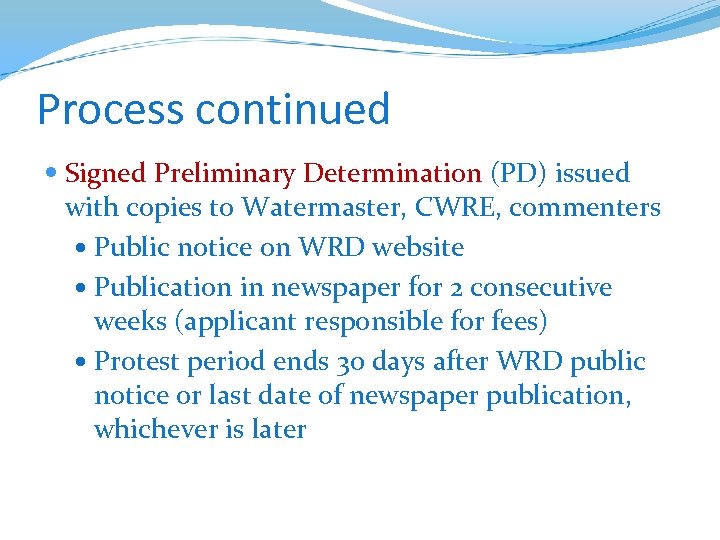 Process continued Signed Preliminary Determination (PD) issued with copies to Watermaster, CWRE, commenters Public