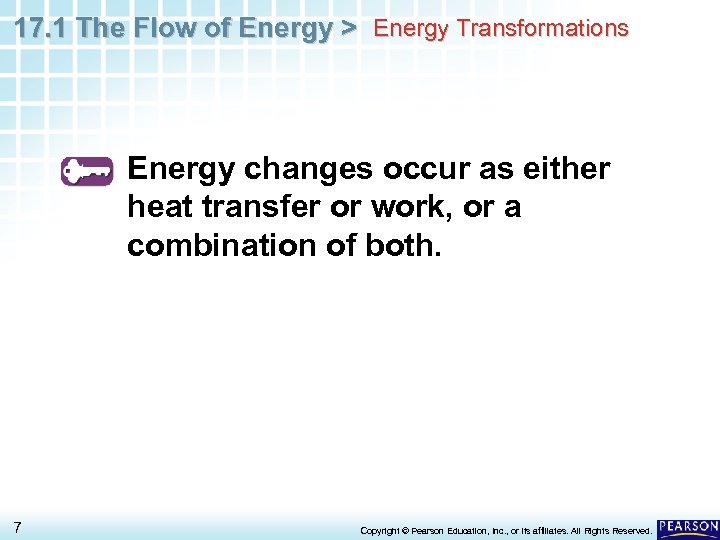 17. 1 The Flow of Energy > Energy Transformations Energy changes occur as either