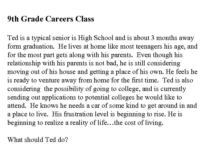 9 th Grade Careers Class Ted is a typical senior is High School and