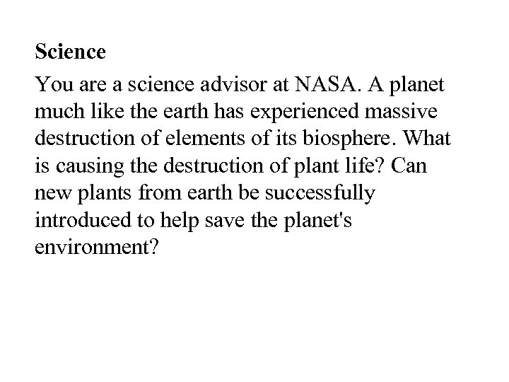 Science You are a science advisor at NASA. A planet much like the earth