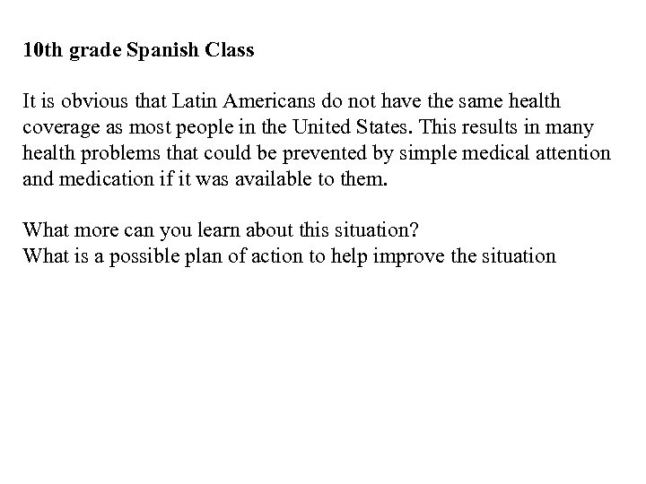 10 th grade Spanish Class It is obvious that Latin Americans do not have