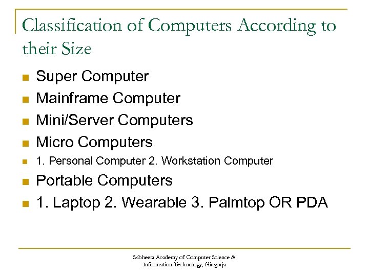 Classification of Computers According to their Size n Super Computer Mainframe Computer Mini/Server Computers